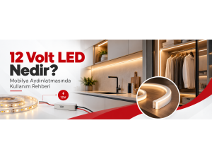 12 Volt LED Nedir? Mobilya Aydınlatmasında Kullanım Rehberi